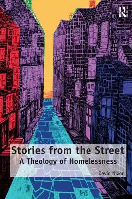 Storie dalla strada: Una teologia dei senzatetto - Stories from the Street: A Theology of Homelessness