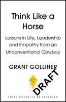 Pensa come un cavallo - Lezioni di vita, leadership ed empatia di un cowboy non convenzionale - Think Like a Horse - Lessons in Life, Leadership and Empathy from an Unconventional Cowboy