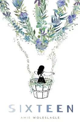 Sedici: Una raccolta di poesie - Sixteen: A Compilation of Poems