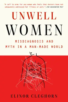 Donne malate: Misdiagnosi e mito in un mondo fatto dall'uomo - Unwell Women: Misdiagnosis and Myth in a Man-Made World