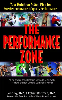 La zona delle prestazioni: il piano d'azione nutrizionale per una maggiore resistenza e prestazioni sportive - The Performance Zone: Your Nutrition Action Plan for Greater Endurance & Sports Performance