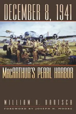 8 dicembre 1941: La Pearl Harbor di MacArthur - December 8, 1941: MacArthur's Pearl Harbor