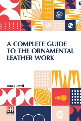 Guida completa alla lavorazione del cuoio ornamentale - A Complete Guide To The Ornamental Leather Work