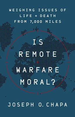 La guerra a distanza è morale?: valutare le questioni di vita e di morte da 7.000 miglia - Is Remote Warfare Moral?: Weighing Issues of Life and Death from 7,000 Miles