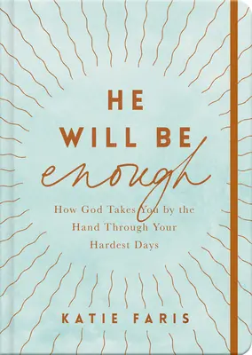Egli sarà sufficiente: come Dio vi prende per mano nei giorni più difficili - He Will Be Enough: How God Takes You by the Hand Through Your Hardest Days