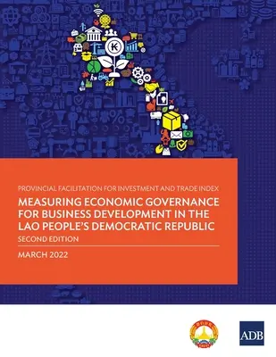 Indice di facilitazione provinciale per gli investimenti e il commercio: Misurazione della governance economica per lo sviluppo delle imprese nella Repubblica Democratica Popolare del Laos - Provincial Facilitation for Investment and Trade Index: Measuring Economic Governance for Business Development in the Lao People's Democratic Republic