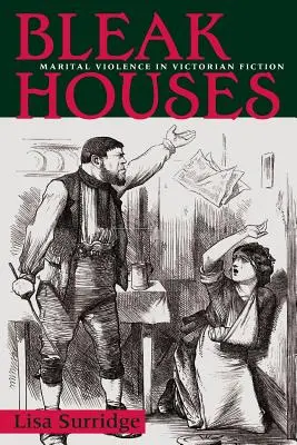 Case desolate: La violenza coniugale nella narrativa vittoriana - Bleak Houses: Marital Violence in Victorian Fiction