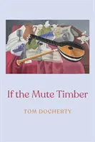 Se il legno muto - If the Mute Timber