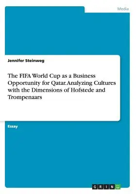 La Coppa del Mondo FIFA come opportunità di business per il Qatar. Analizzare le culture con le dimensioni di Hofstede e Trompenaars - The FIFA World Cup as a Business Opportunity for Qatar. Analyzing Cultures with the Dimensions of Hofstede and Trompenaars