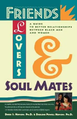 Amici, amanti e anime gemelle: Una guida per migliorare le relazioni tra uomini e donne neri - Friends, Lovers, and Soulmates: A Guide to Better Relationships Between Black Men and Women
