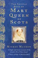 Il piccolo libro di Maria Regina di Scozia - The Little Book of Mary Queen of Scots