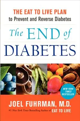 La fine del diabete: Il piano “Mangiare per vivere” per prevenire e invertire il diabete - The End of Diabetes: The Eat to Live Plan to Prevent and Reverse Diabetes
