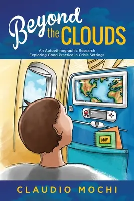 Oltre le nuvole: Una ricerca autoetnografica che esplora le buone pratiche in contesti di crisi - Beyond the Clouds: An Autoethnographic Research Exploring Good Practice in Crisis Settings