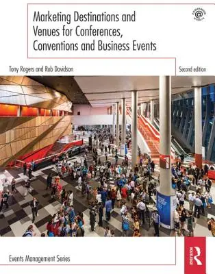 Marketing delle destinazioni e delle sedi per conferenze, convegni ed eventi aziendali - Marketing Destinations and Venues for Conferences, Conventions and Business Events