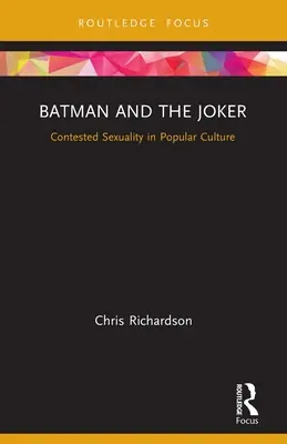Batman e il Joker: La sessualità contesa nella cultura popolare - Batman and the Joker: Contested Sexuality in Popular Culture
