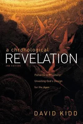 Una rivelazione cronologica: Modelli nella profezia: Svelare il disegno di Dio per i secoli 2Nd Edition - A Chronological Revelation: Patterns in Prophecy: Unveiling God's Design for the Ages 2Nd Edition