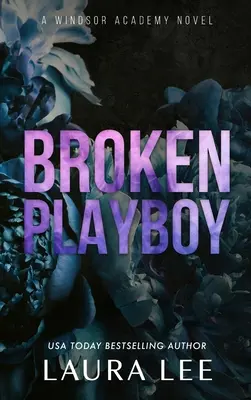 Broken Playboy - Edizione speciale: Un romanzo standalone sui nemici dell'Accademia di Windsor - Broken Playboy - Special Edition: A Windsor Academy Standalone Enemies-To-Lovers Romance