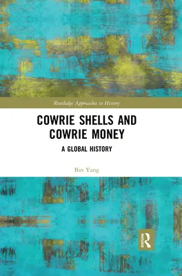 Conchiglie e denaro di cowrie: Una storia globale - Cowrie Shells and Cowrie Money: A Global History