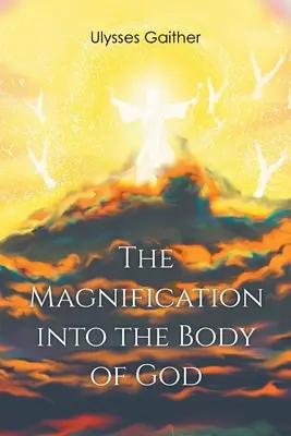 La magnificazione nel corpo di Dio - The Magnification Into the Body of God