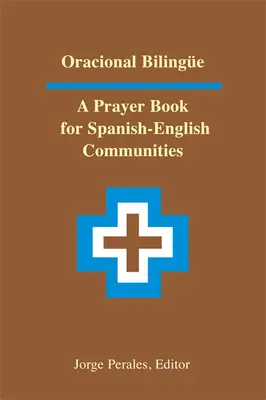 Oracional Bilinge: Un libro di preghiere per le comunità ispano-inglesi - Oracional Bilinge: A Prayer Book for Spanish-English Communities