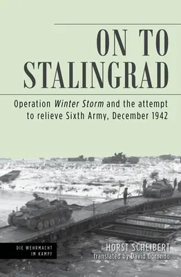 Verso Stalingrado: L'Operazione Tempesta d'Inverno e il tentativo di soccorso della Sesta Armata, dicembre 1942 - On to Stalingrad: Operation Winter Thunderstorm and the Attempt to Relieve Sixth Army, December 1942