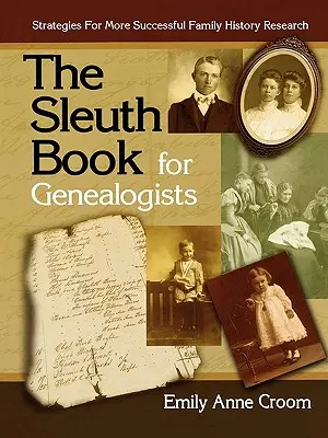Il Libro degli Sleuth per Genealogisti. Strategie per una ricerca genealogica di maggior successo - The Sleuth Book for Genealogists. Strategies for More Successful Family History Research