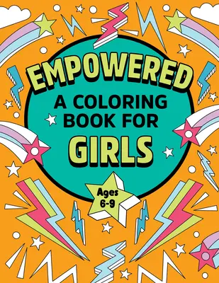 Empowered: Un libro da colorare per ragazze: Colorare la creatività per la fiducia e la gioia - Empowered: A Coloring Book for Girls: Coloring Creativity for Confidence and Joy