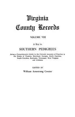 Una chiave per i pedigree del Sud. Una guida completa all'ascendenza coloniale delle famiglie degli Stati della Virginia, del Maryland, della Georgia, della California del Nord e della Cina. - A Key to Southern Pedigrees. Being a Comprehensive Guide to the Colonial Ancestry of Families in the States of Virginia, Maryland, Georgia, North CA