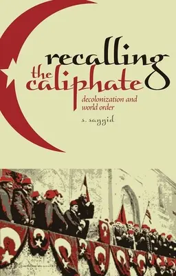 Ricordare il Califfato: Decolonizzazione e ordine mondiale - Recalling the Caliphate: Decolonization and World Order