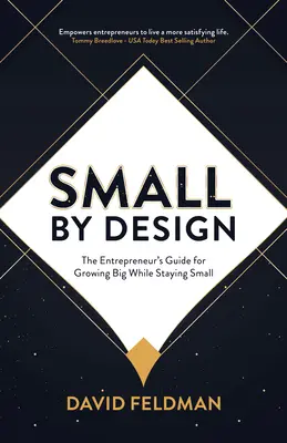 Small by Design: La guida dell'imprenditore per diventare grande rimanendo piccolo - Small by Design: The Entrepreneur's Guide for Growing Big While Staying Small