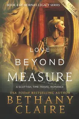 L'amore oltre ogni misura (edizione a caratteri grandi): Un romanzo scozzese sui viaggi nel tempo - Love Beyond Measure (Large Print Edition): A Scottish, Time Travel Romance