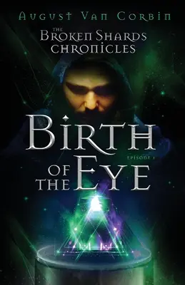 Le cronache dei frammenti rotti: Episodio I - La nascita dell'occhio - The Broken Shards Chronicles: Episode I - Birth Of The Eye