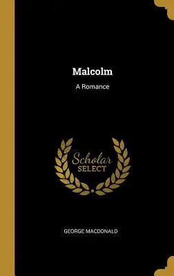 Malcolm: Un romanzo - Malcolm: A Romance