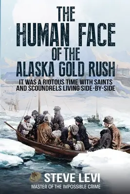 Il volto umano della corsa all'oro in Alaska - The Human Face of the Alaska Gold Rush