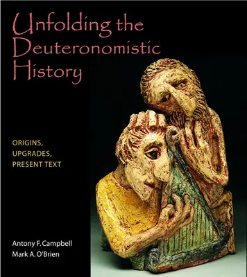 Svolgimento della storia deuteronomistica: Origini, aggiornamenti, testo attuale - Unfolding the Deuteronomistic History: Origins, Upgrades, Present Text
