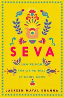Seva - La saggezza sikh per vivere bene facendo del bene - Seva - Sikh wisdom for living well by doing good