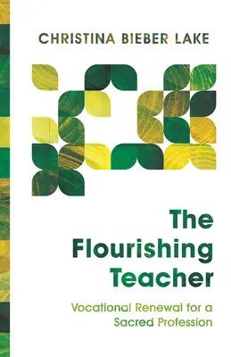 L'insegnante fiorente: Rinnovamento vocazionale per una professione sacra - The Flourishing Teacher: Vocational Renewal for a Sacred Profession