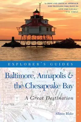 Guida dell'esploratore a Baltimora, Annapolis e alla Baia di Chesapeake: Una grande destinazione - Explorer's Guide Baltimore, Annapolis & the Chesapeake Bay: A Great Destination