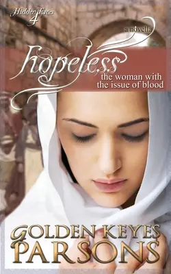 Senza speranza: La donna con l'emissione di sangue - Hopeless: The Woman with the Issue of Blood