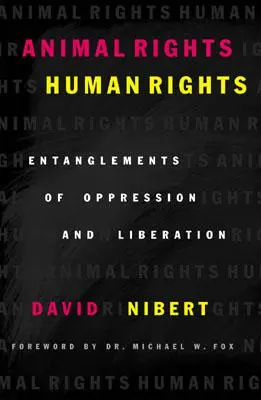 Diritti animali/diritti umani: Intrecci di oppressione e liberazione - Animal Rights/Human Rights: Entanglements of Oppression and Liberation