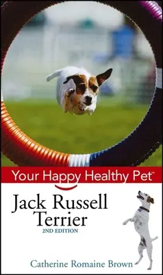 Jack Russell Terrier: Il vostro animale domestico sano e felice - Jack Russell Terrier: Your Happy Healthy Pet