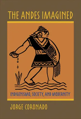 Le Ande immaginate: Indigenismo, società e modernità - The Andes Imagined: Indigenismo, Society, and Modernity