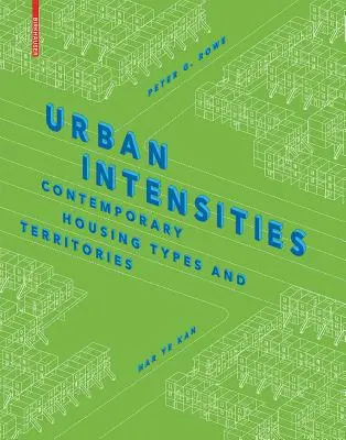 Intensità urbane - Tipi abitativi e territori contemporanei - Urban Intensities - Contemporary Housing Types and Territories