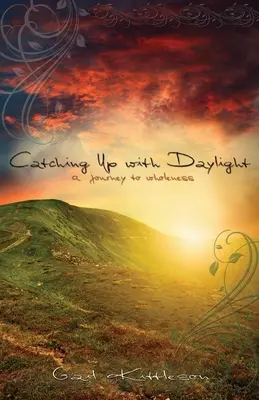 Raggiungere la luce del giorno: Un viaggio verso la completezza - Catching Up with Daylight: A Journey to Wholeness