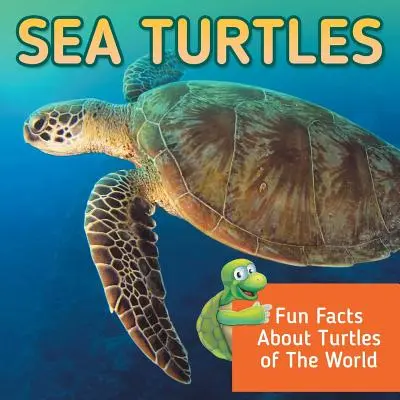 Tartarughe marine: Fatti divertenti sulle tartarughe del mondo - Sea Turtles: Fun Facts About Turtles of The World