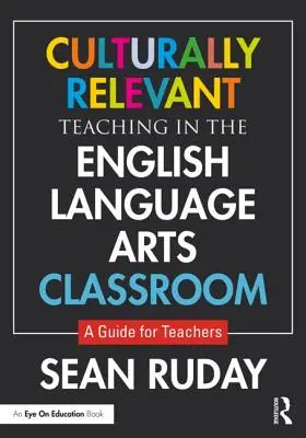 Insegnamento culturalmente rilevante nelle classi di lingua inglese: Una guida per gli insegnanti - Culturally Relevant Teaching in the English Language Arts Classroom: A Guide for Teachers
