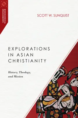 Esplorazioni nel cristianesimo asiatico: Storia, teologia e missione - Explorations in Asian Christianity: History, Theology, and Mission