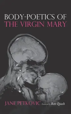 Corpo-Poetica della Vergine Maria - Body-Poetics of the Virgin Mary