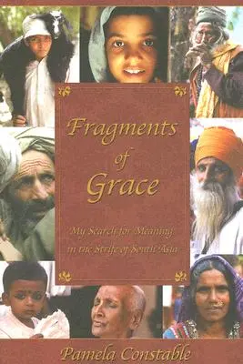 Frammenti di grazia: La mia ricerca di un senso nelle lotte dell'Asia meridionale - Fragments of Grace: My Search for Meaning in the Strife of South Asia