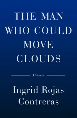 L'uomo che poteva spostare le nuvole: Un libro di memorie - The Man Who Could Move Clouds: A Memoir